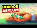 Insane Asylum Worse Than Any Horror Movie