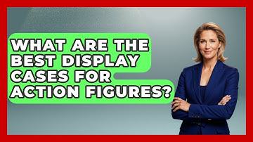 What Are The Best Display Cases For Action Figures? - Collectible Dolls and Toys