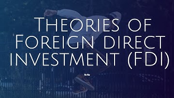Theories of Foreign direct investment (FDI) /b.com/m.com/MBA