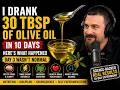 🔥 I Drank 30 TBSP of Olive Oil in 10 Days Here’s What Happened 😳Day 3 Wasn’t Normal Andrew Huberman