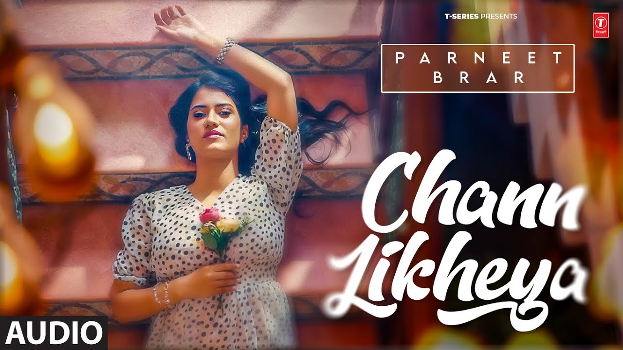 CHANN LIKHEYA (Full Audio) | PARNEET BRAR | LATEST PUNJABI SONGS 2025