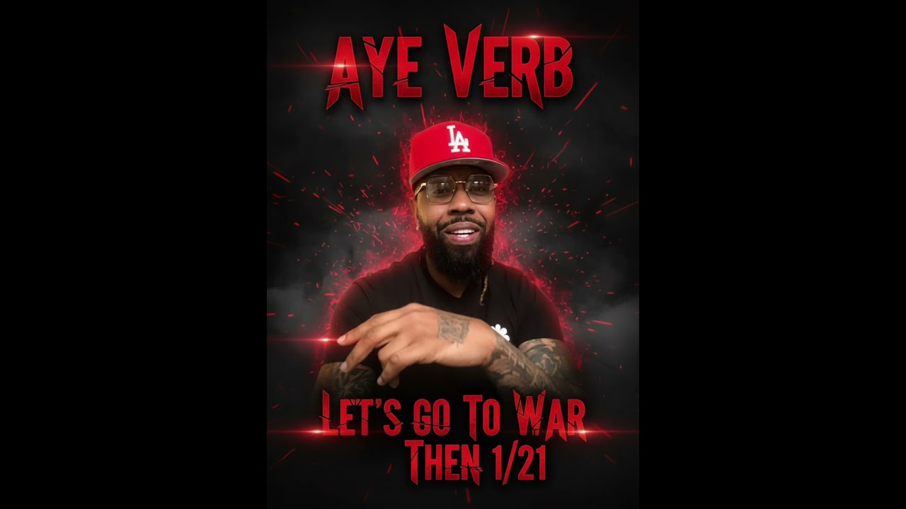Aye Verb Spaces 1/21 Lets Go To War Then 