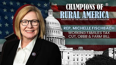 Champions of Rural America | Rep. Fischbach on Working Families Tax Cut, OBBB & Farm Bill