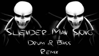Slender Man Song (Drum and Bass Remix) HD