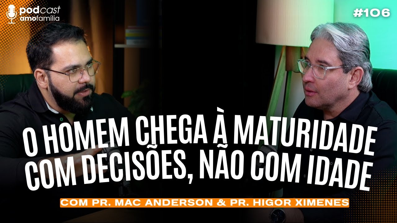 POR QUE MUITOS HOMENS CASADOS AINDA AGEM COMO ADOLESCENTES? | Podcast Amo Família | Com Mac Anderson