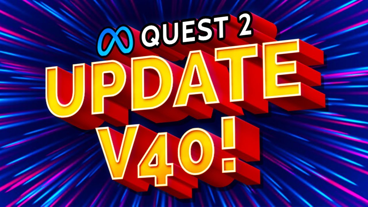 Quest 2 Update v40 is HEREshould you care? - YouTube