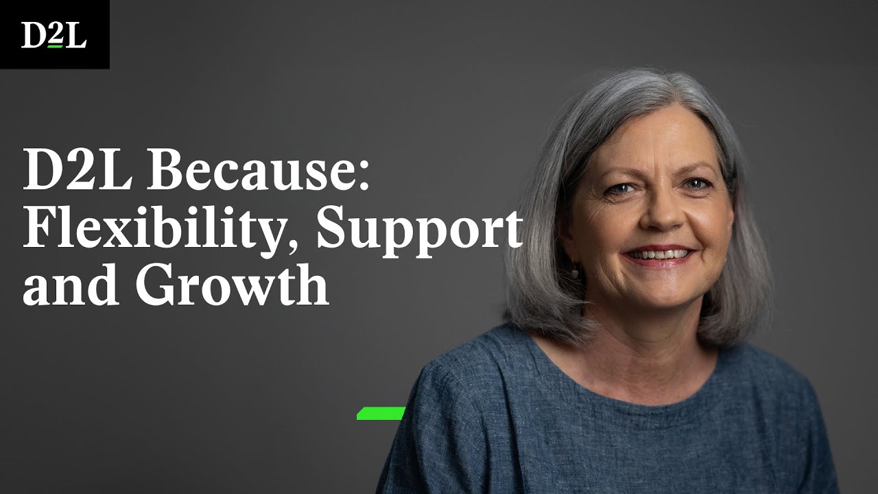 D2L Because: Flexibility, Support and Growth - YouTube