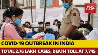 COVID-19 Outbreak In India: Total Cases Rise To 2,76,583, Death Toll Surges To 7,745 | India Today