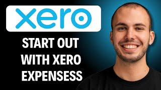 Starting Out with Xero Expenses 2026 Beginner’s Tutorial [2026 GUIDE]