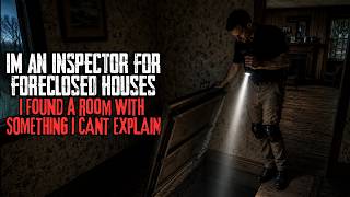 Im An Inspector For Foreclosed Houses. I Found A Room With Something I Cant Explain