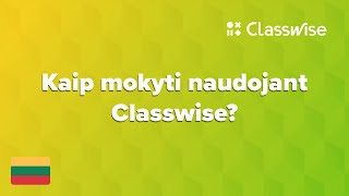 Classwise - Kaip mokyti naudojant Classwise