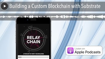 Building a Custom Blockchain with Substrate