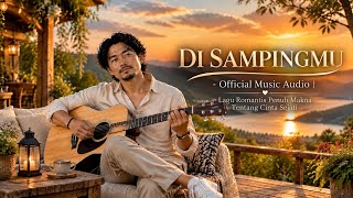 DI SAMPINGMU -  Music Audio | Lagu Romantis Penuh Makna Tentang Cinta Sejati