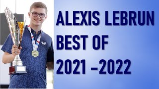 Alexis Lebrun - Best of 2021-2022 - De 1431 à 43 mondial