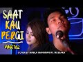 SAAT KAU PERGI - VAGETOZ (LIRIK) COVER BY NABILA MAHARANI FT. TRI SUAKA