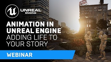 Animation in Unreal Engine: Adding Life to Your Story | Webinar