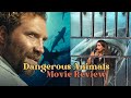 DANGEROUS ANIMALS movie review & premiere!