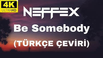 NEFFEX - Be Somebody ft. ROZES (Türkçe Çeviri) 4K