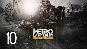 Metro: Last Light Redux - Walkthrough Part 10 Gameplay
