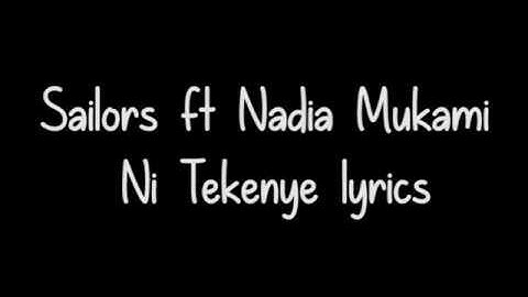 SAILORS X NADIA MUKAMI: NI TEKENYE (Lyric Video)
