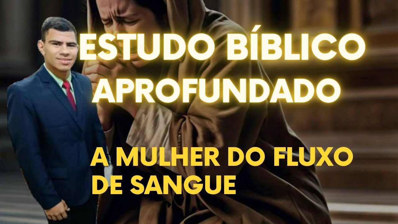A mulher do fluxo de sangue ( estudo completo aprofundado)