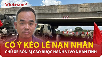 Nghi vấn tài xế xe bồn cố ý kéo lê nữ sinh dẫn đến tử vong