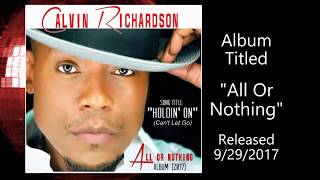 Video thumbnail of "Calvin Richardson - "Holding On / Can't Let Go" w-Lyrics (2017)"