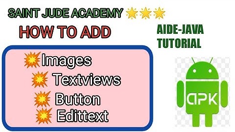 How to add buttons, background color/image , Textviews in Aide application