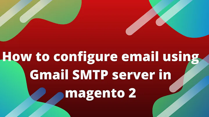 How to configure email using Gmail SMTP server in magento 2