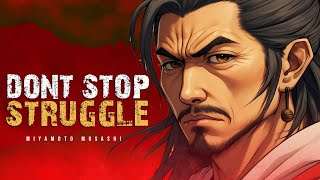 Don't Stop Your Struggle  Miyamoto Musashi