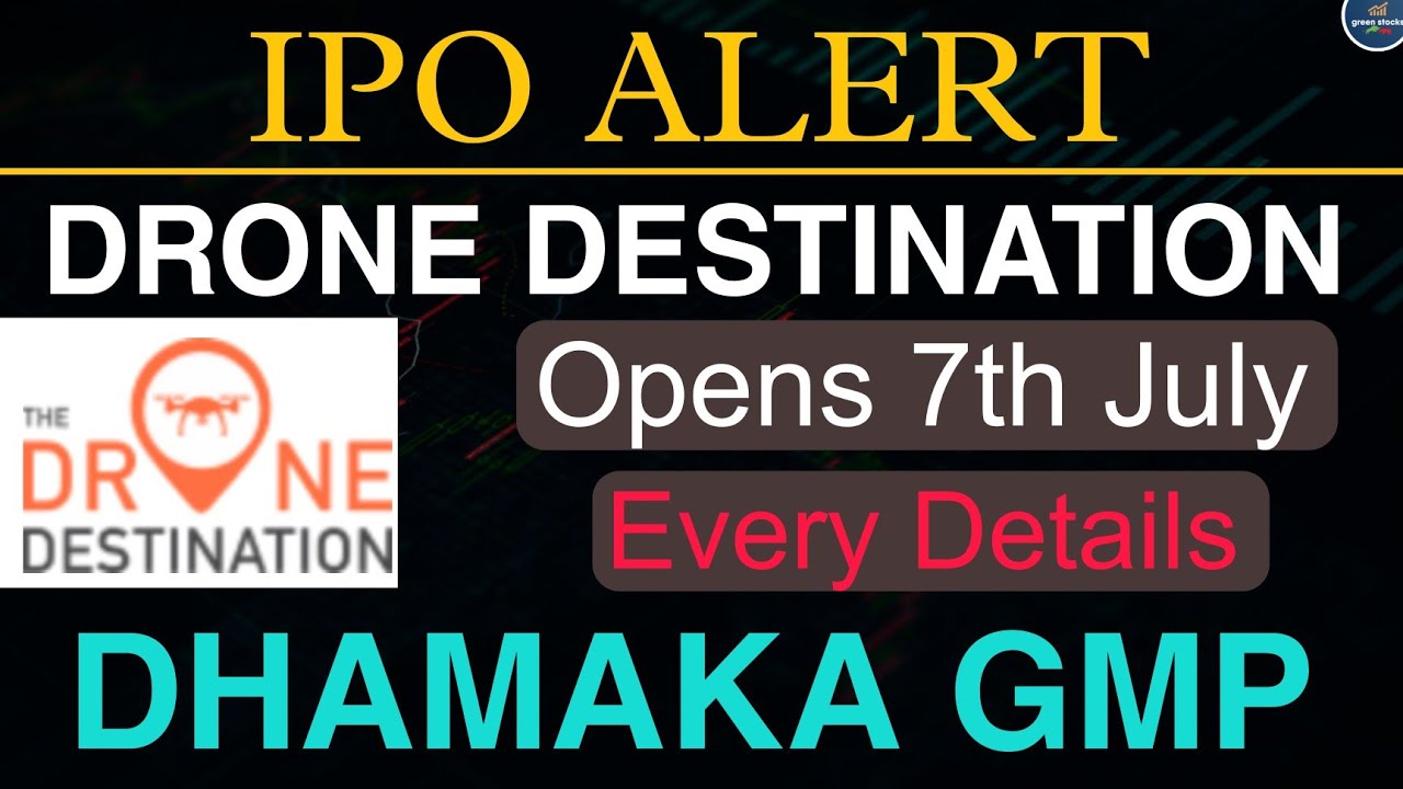 DRONE DESTINATION IPO Announced ll Bumper GMP Today ll Opens 7th July