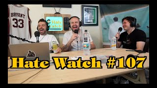 #107 - Wipe It Up | Hate Watch with Devan Costa