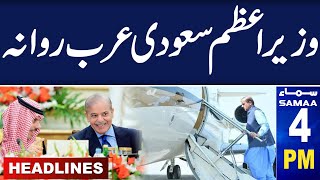 Samaa News Headlines 4 PM | PM Shehbaz Sharif departs for Saudi Arabia today | 27 April 2024