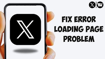 How To Fix X (Twitter) Error Loading Page Problem (2025 Guide)