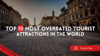 10 Most Overrated Tourist Attractions In The World