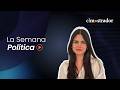 La Semana Política: las claves del escenario político en una nueva edición