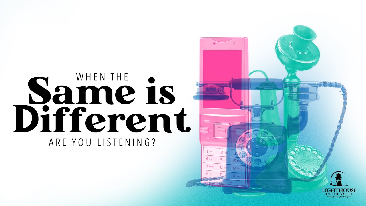 When the Same is Different: Are You Listening? | Michael Delgado ll | Lighthouse of the Valley