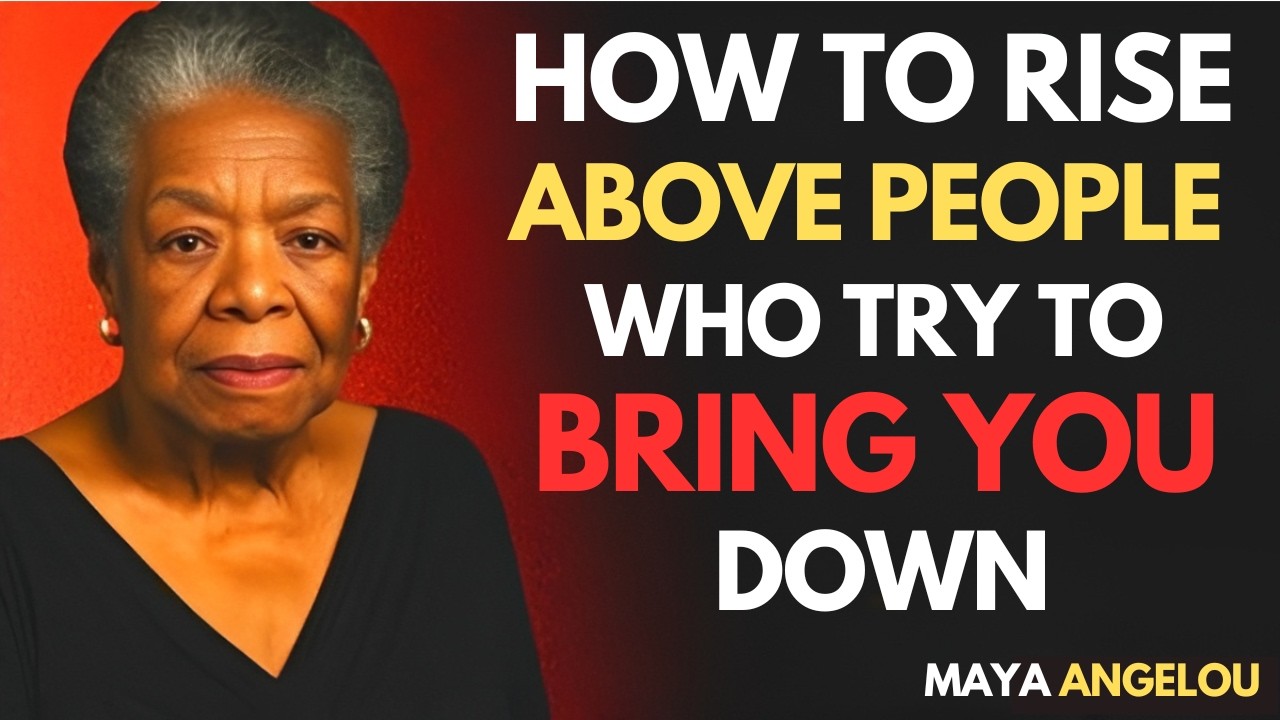 How to Rise Above People Who Try to Bring You Down ... Best Speech By Maya Angelou Motivation