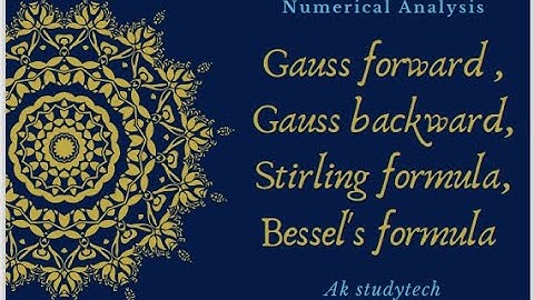 Gauss Forward ,Gauss Backward, stirling formula , Bessel