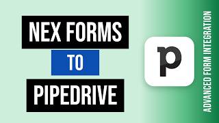 NEX Forms to Pipedrive Integration Tutorial | AFI