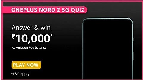 Amazon OnePlus Nord 2 5G Quiz Answers Today l Win 10000 Amazon Pay Balance l 8 July 2021