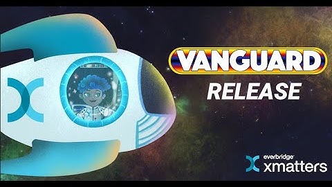 xMatters Vanguard Release