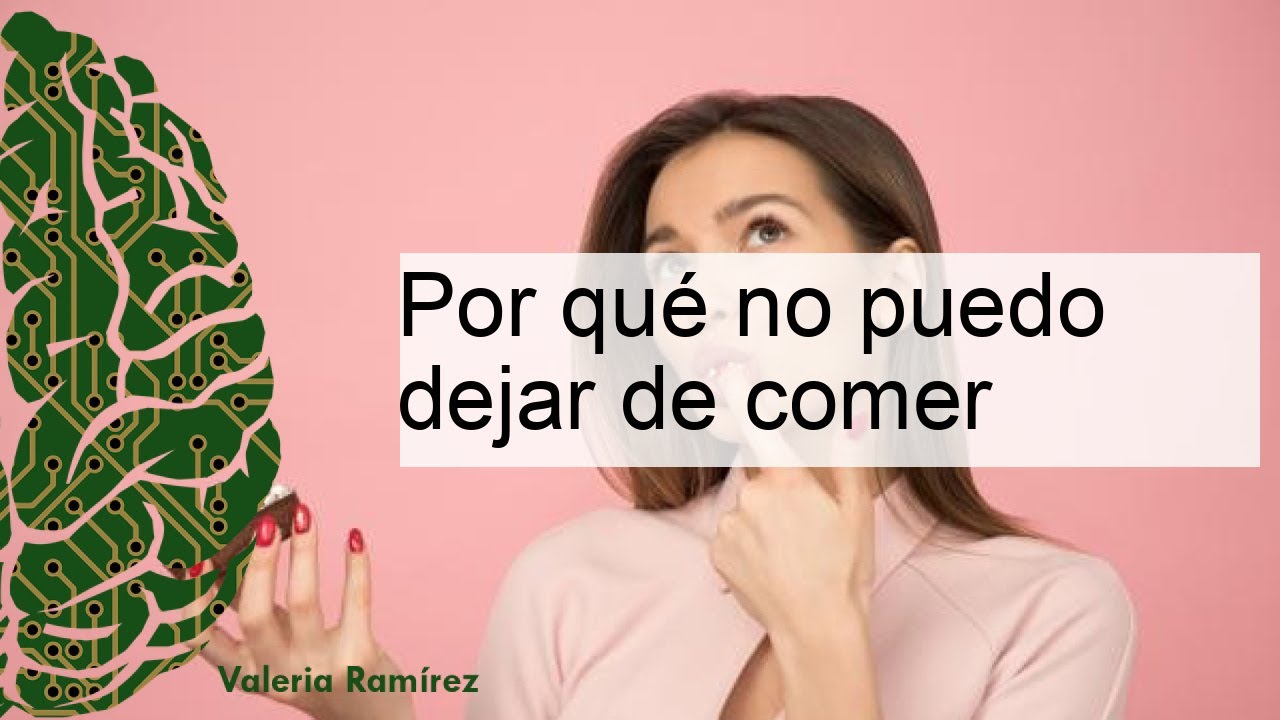 Por qué no puedo dejar de comer - consejos y tratamiento - YouTube