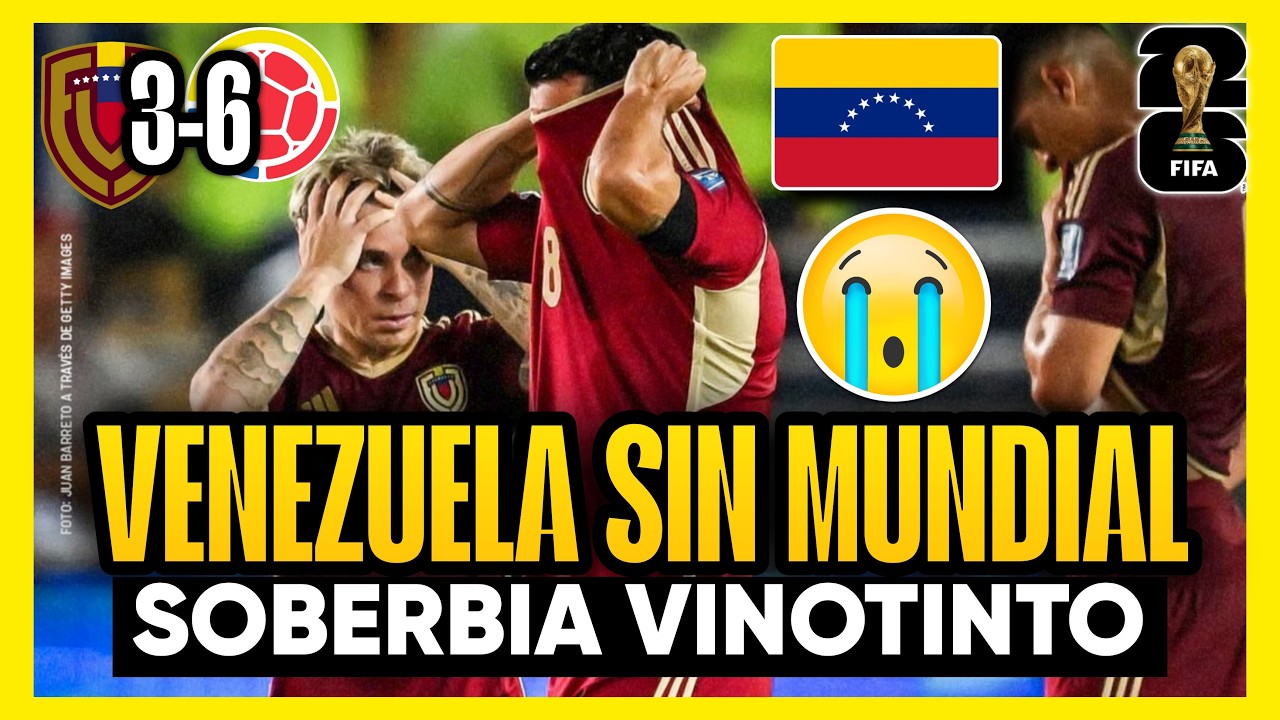 VENEZUELA SIN MUNDIAL  ¿CULPA DE LA SOBERBIA  VINOTINTO? HUMILLACIÓN HISTÓRICA de COLOMBIA