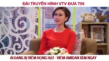 TẠI SAO VIÊM HỌNG HẠT - VIÊM AMIDAN CHỮA MÃI KHÔNG KHỎI ĐỂ LẠI SĐT NGAY B.SĨ TƯ VẤN NGAY NHÉ