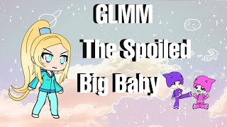 The Spoiled Big Baby (GLMM)  Gacha life   CaramelDonut