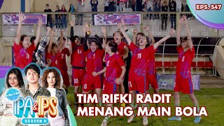 Tim Rifki Dan Radit Berhasil Menang Pertandingan - Mantan Ipa & Ips | Eps. 547 | Part (5/5)