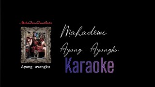 Mahadewi - Ayang - Ayangku  (Karaoke Originil)