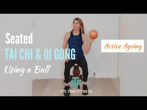 15 min seated Tai Chi/Qi Gong using a ball 