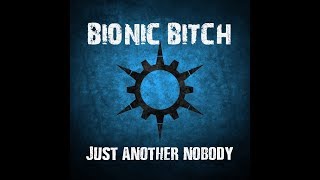 Bionic Bitch - Just Another Nobody
